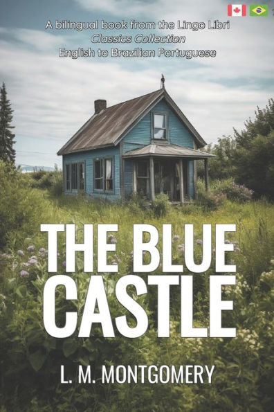The Blue Castle (Translated): English - Brazilian Portuguese Bilingual Edition