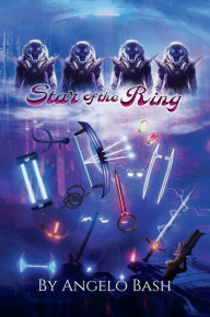 Title: Star of the Ring: The Rise of The Guardians:, Author: Angelo Bash