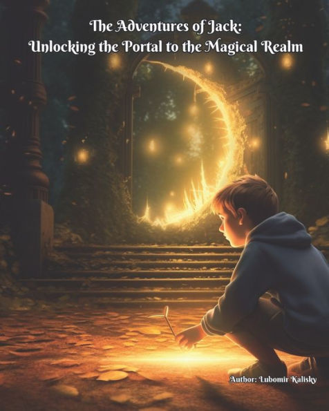 The Adventures of Jack: Unlocking the Portal to the Magical Realm
