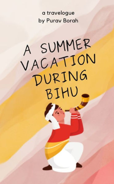 A Summer Vacation During Bihu