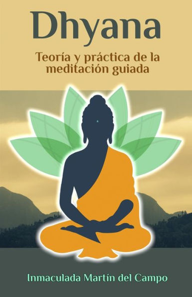 Dhyana: Teoría y práctica de la meditación guiada
