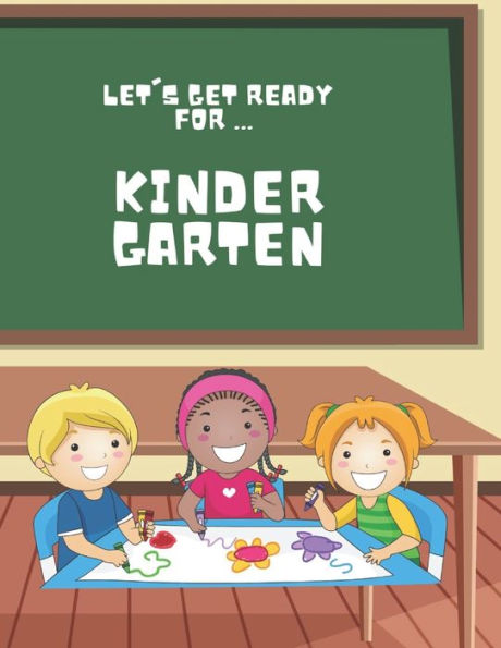 Let's Get Ready For ... KINDERGARTEN: A Fun and Engaging Prep Book for Little Learners!