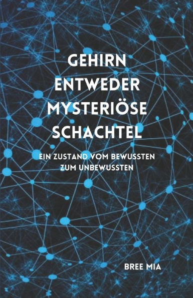 Gehirn entweder mysteriöse Schachtel: Ein Zustand vom Bewussten zum Unbewussten