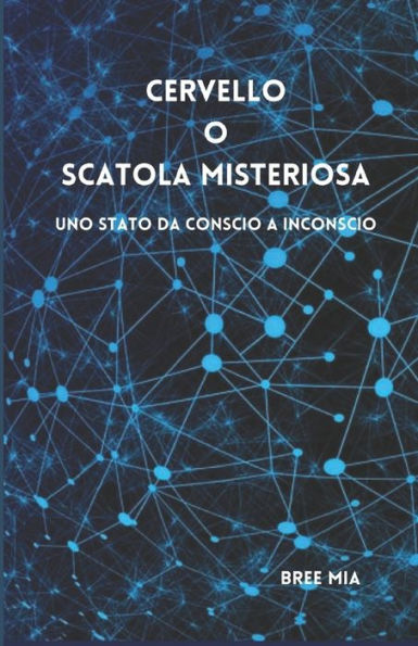 Cervello O scatola misteriosa: Uno stato da Conscio a Inconscio