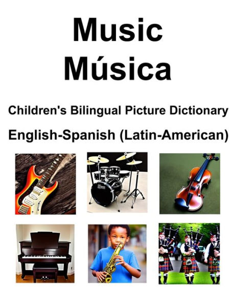 English-Spanish (Latin-American) Music / Música Children's Bilingual Picture Dictionary