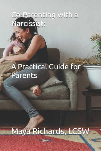 Co-Parenting with a Narcissist: A Practical Guide for Parents