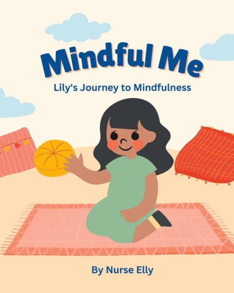 Mindful Me: Lily's Journey to Mindfulness
