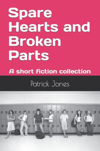 Spare Hearts and Broken Parts: A short fiction collection