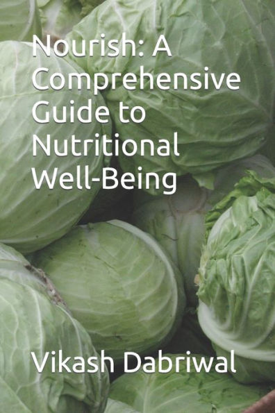 Nourish: A Comprehensive Guide to Nutritional Well-Being