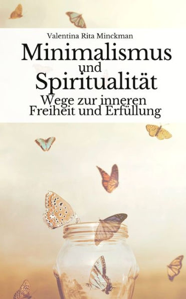 Minimalismus und Spiritualität: Wege zur inneren Freiheit und Erfüllung