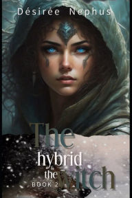 Title: The Hybrid & The Witch: He Who Pays The Piper, Author: Désirée Nephus
