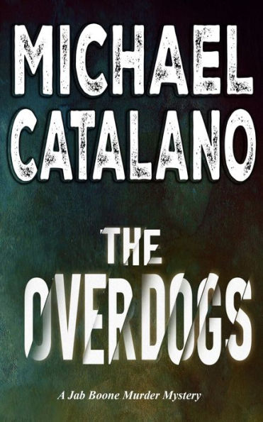 The Overdogs (Book 10: Jab Boone Murder Mystery Series)