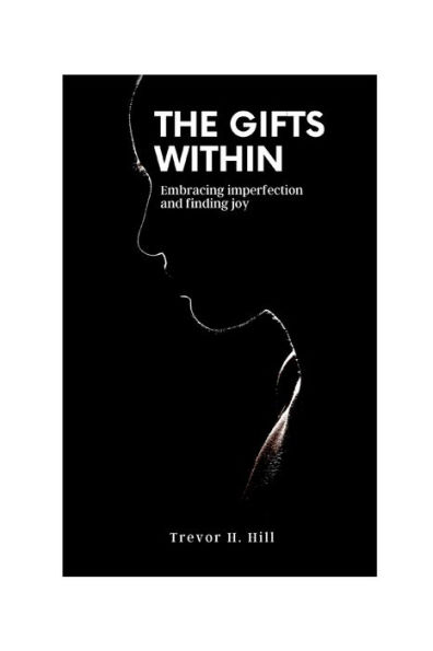 THE GIFTS WITHIN: Embracing Imperfection and Finding Joy