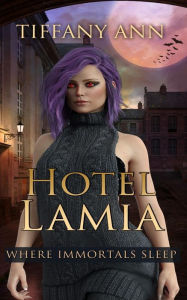 Title: Hotel Lamia: Where Immortals Sleep, Author: Tiffany Ann