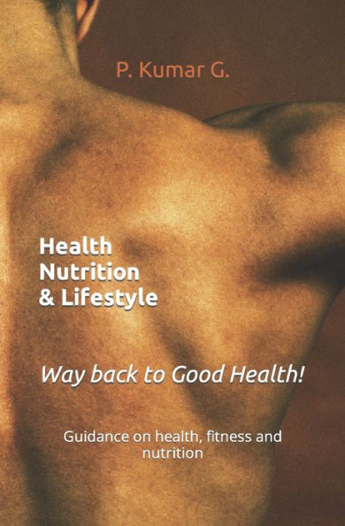Health Nutrition & Lifestyle: Your way back to Good Health!