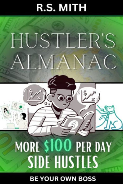 Hustler's Almanac: More $100 Per Day Side Hustles