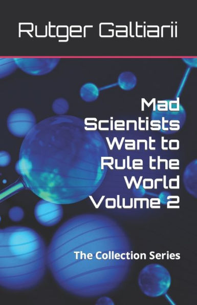Mad Scientists Want to Rule the World Volume 2: The Collection Series