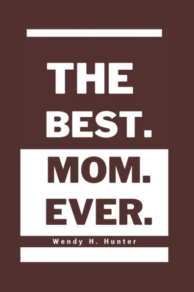 The Best. Mom. Ever.
