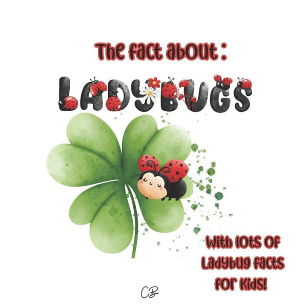 The fact about Ladybugs: with lots of ladybug facts for kids!