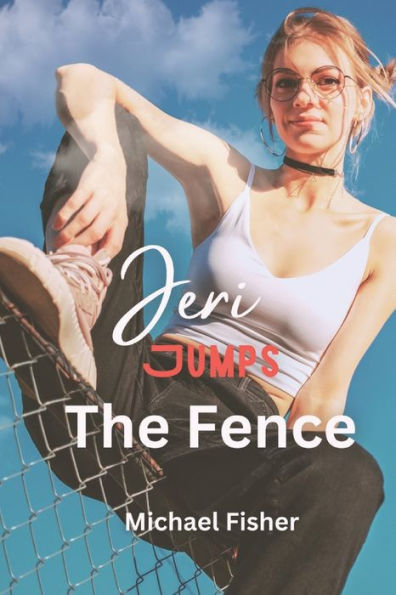 Jeri Jumps The Fence: A Love Story