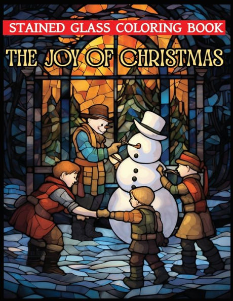 The Joy of Christmas: an adult coloring book featuring 50 Christmas stained glass scenes to color