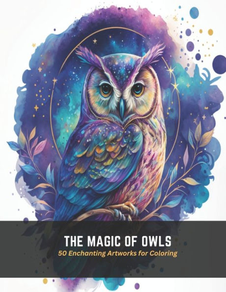 The Magic of Owls: 50 Enchanting Artworks for Coloring