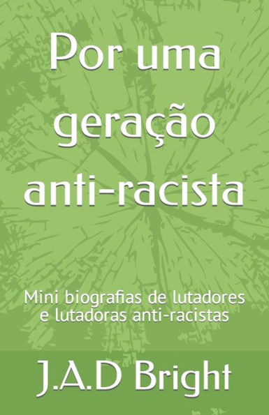 Por uma geração anti-racista: Mini biografias de lutadores e lutadoras anti-racistas