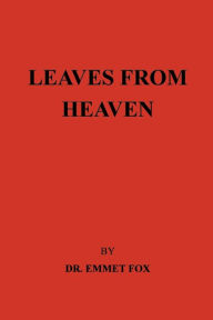 Title: Leaves From Heaven: By Dr Emmet Fox, Author: Harriet M Shelton