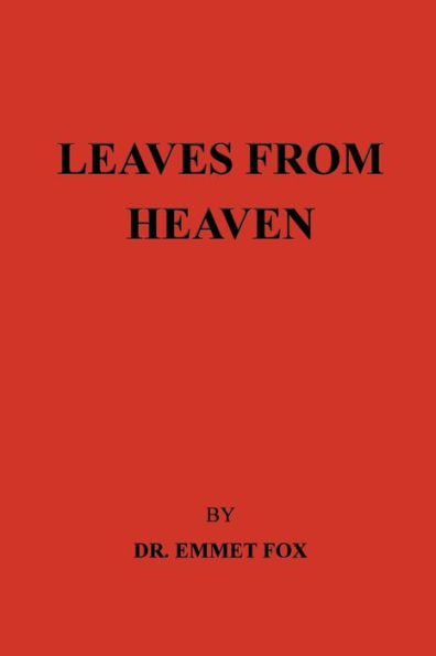 Leaves From Heaven: By Dr Emmet Fox