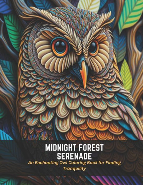 Midnight Forest Serenade: An Enchanting Owl Coloring Book for Finding Tranquility