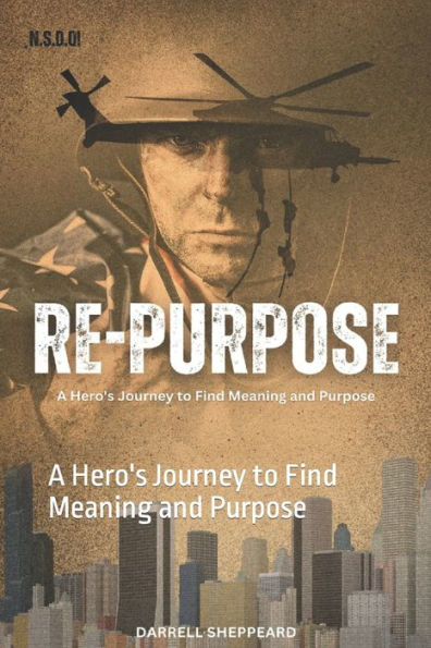 RE-PURPOSE: A Hero's Journey to Find Meaning and Purpose