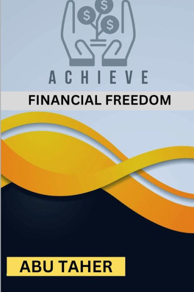 Achieve Financial Freedom: Control Your Finances and Build a Secure Financial Future.