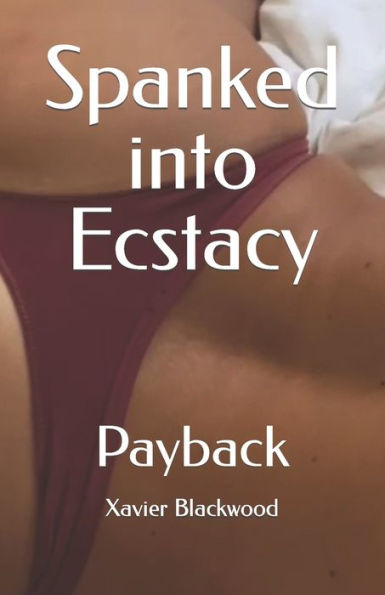 Spanked into Ecstacy: Payback