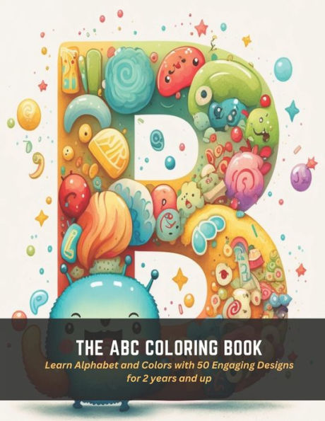 The ABC Coloring Book: Learn Alphabet and Colors with 50 Engaging Designs for 2 years and up