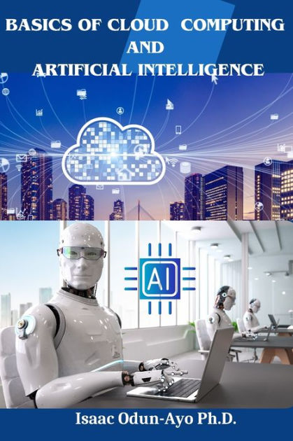 Basics of Cloud Computing and Artificial Intelligence by Isaac Odun-Ayo ...