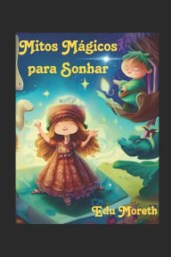 Title: Mitos Mágicos para Sonhar, Author: Edu Moreth