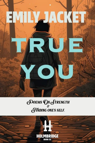True You: Poems About Strength and Finding One's Self in an Obsessed World.