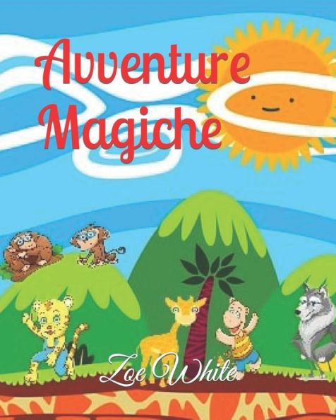 Avventure Magiche: Favole Brevi per Sognare e Imparare