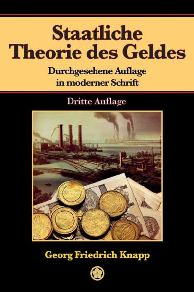 Staatliche Theorie des Geldes: Durchgesehene Auflage in moderner Schrift