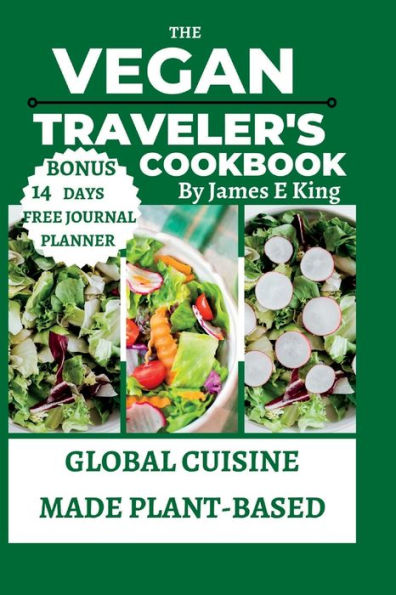 The Vegan Traveler's Cookbook: Global Cuisine Made Plant-Based