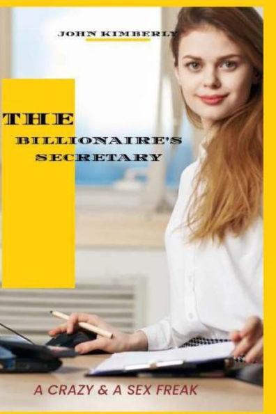 THE BILLIONAIRE'S SECRETARY: A Crazy & The Sex Freak