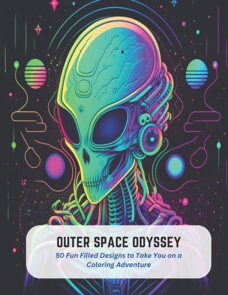 Outer Space Odyssey: 50 Fun Filled Designs to Take You on a Coloring Adventure