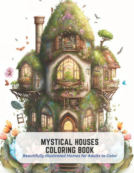 Mystical Houses Coloring Book: Beautifully Illustrated Homes for Adults to Color