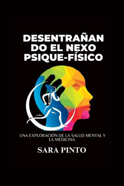 Desentraï¿½ando el nexo psique-fï¿½sico: Una exploraciï¿½n de la salud mental y la medicina