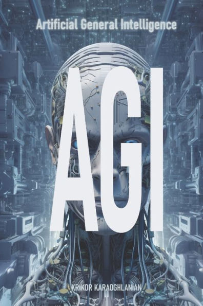 AGI: Artificial General Intelligence