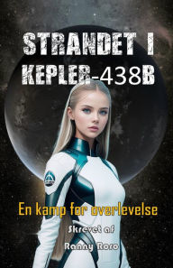 Title: STRANDET I KEPLER-438B: En kamp for overlevelse, Author: Ranny Roro