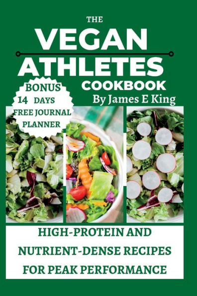 The Vegan Athlete's Cookbook: High-Protein and Nutrient-Dense Recipes for Peak Performance