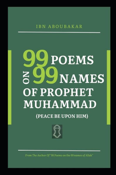 99 Poems on 99 Names of Prophet Muhammad (Peace Be Upon Him)
