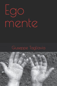 Title: Ego mente, Author: Giuseppe Tagliavia