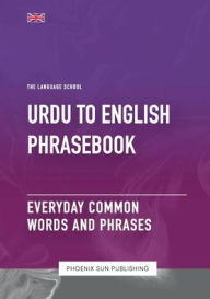 Title: Urdu To English Phrasebook - Everyday Common Words And Phrases, Author: Ps Publishing